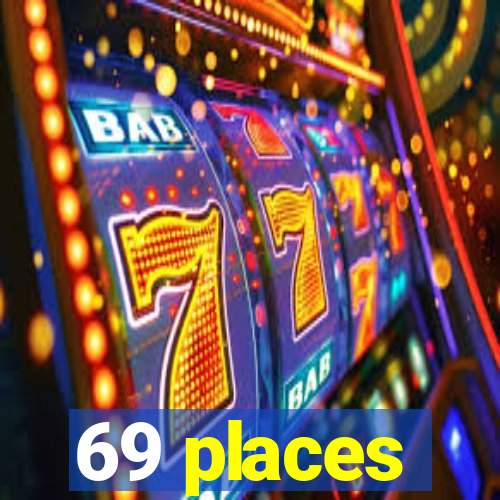 69 places